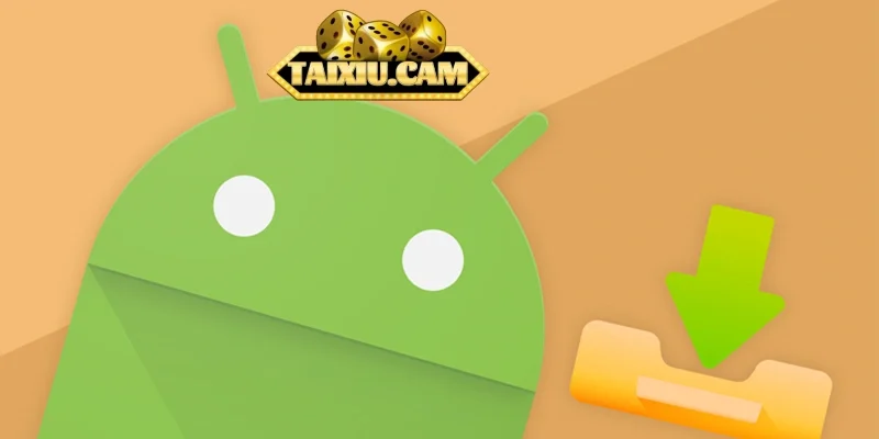 Hướng dẫn tải Tài xỉu Android miễn phí cho newbie