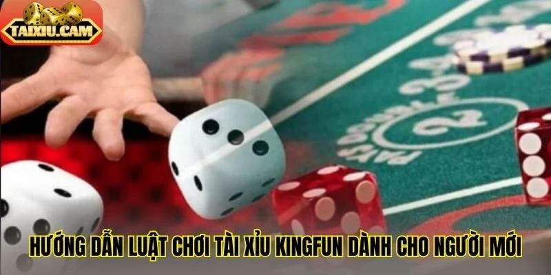 Hướng dẫn luật chơi tài xỉu Kingfun dành cho người mới