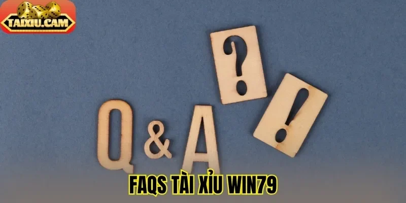FAQs tài xỉu Win79