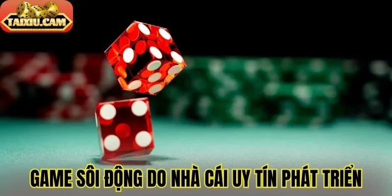 Game sôi động do nhà cái uy tín phát triển