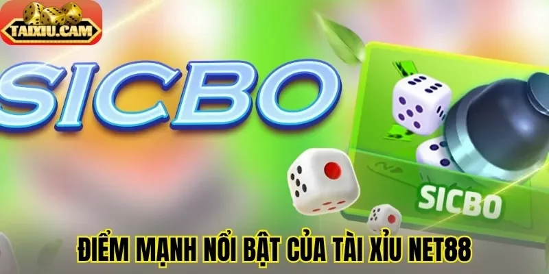 Điểm mạnh nổi bật của tài xỉu Net88