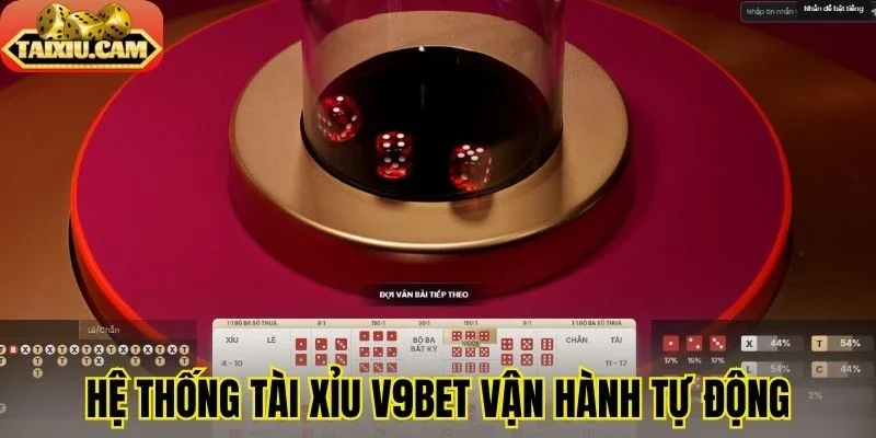 Hệ thống tài xỉu V9bet vận hành tự động