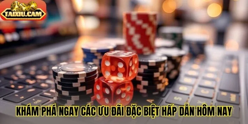 Khám phá ngay các ưu đãi đặc biệt hấp dẫn hôm nay